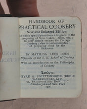Load image into Gallery viewer, Dods, Matilda Lees. Handbook of Practical Cookery. Eyre & Spottiswoode (Bible Warehouse), Limited. 33, paternoster Row, E.C. London, Edinburgh and New York. 1906.