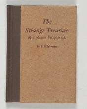 Load image into Gallery viewer, Sylvester, F. B. And Don Brady (Book designer, Printer, Binder). Strange treasure of Professor Fitzpatrick. Clearview Press. New Port Richey, Florida. 1995.