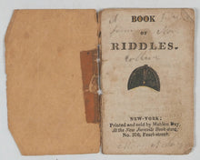 Load image into Gallery viewer, Book of Riddles. A, B, C, and Pretty Pictures, And many such that could be told, Golden Apple, Book of Figures. In crooked Pearl-street they are sold. Mahlon Day, New Juvenile Book-store, No. 376, Pearl-street. N.Y. Circa 1830.