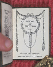 Load image into Gallery viewer, Epictetus. Wisdom of Epictetus. Collins' Clear-type Press. London and Glasgow. Circa 1910.