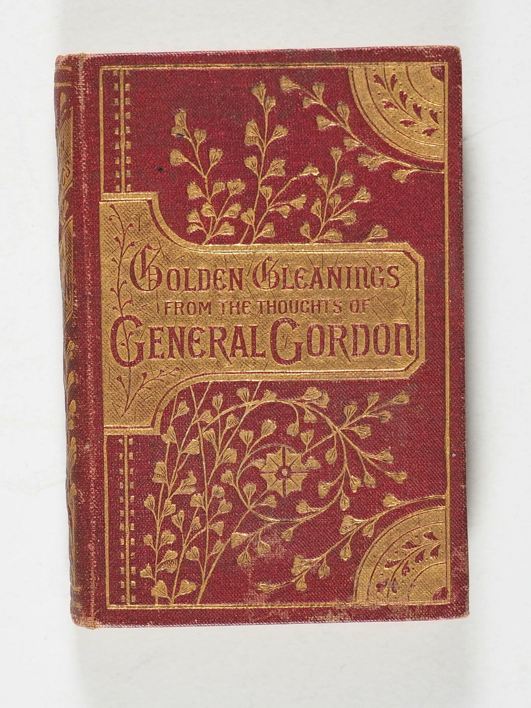 Golden Gleanings from the Thoughts of General Gordon. R.V.G. (editor). Walter Scott, 14 Paternoster Square. London and Newcastle-on-Tyne.