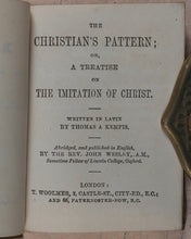 Load image into Gallery viewer, Imitation of Christ. Christian&#39;s Pattern or a treatise on the Imitation of Christ. Woolmer, T., 2, Castle St., City Rd. E.C and 66, Paternoster Row, E.C. London. [1889].
