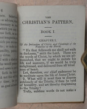 Load image into Gallery viewer, Imitation of Christ. Christian&#39;s Pattern or a treatise on the Imitation of Christ. Woolmer, T., 2, Castle St., City Rd. E.C and 66, Paternoster Row, E.C. London. [1889].
