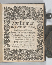 Load image into Gallery viewer, Primer or catechism set forth agreeable to the book of common prayer authorized by the king to be used throughout his dominions containing godly prayers and graces. Company of Stationers. London. 1734.
