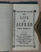 Load image into Gallery viewer, Life of Alfred the Great. Petter, G.E. 102 Cheapside. J. Johnstone, Paternoster Row and Edinburgh. [London]. Circa 1840.
