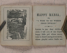 Load image into Gallery viewer, Happy Maria; or, &quot;I wish to go where Jesus dwells&quot;. Caswell, C[harles]. 135, Broad Street, Birmingham. [1860?].
