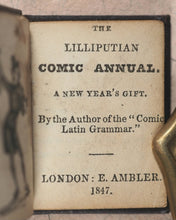 Load image into Gallery viewer, Lilliputian Comic Annual. New year&#39;s Gift. From the Author of &quot;The Comic Latin Grammar&quot;. Ambler, E. London. 1847.
