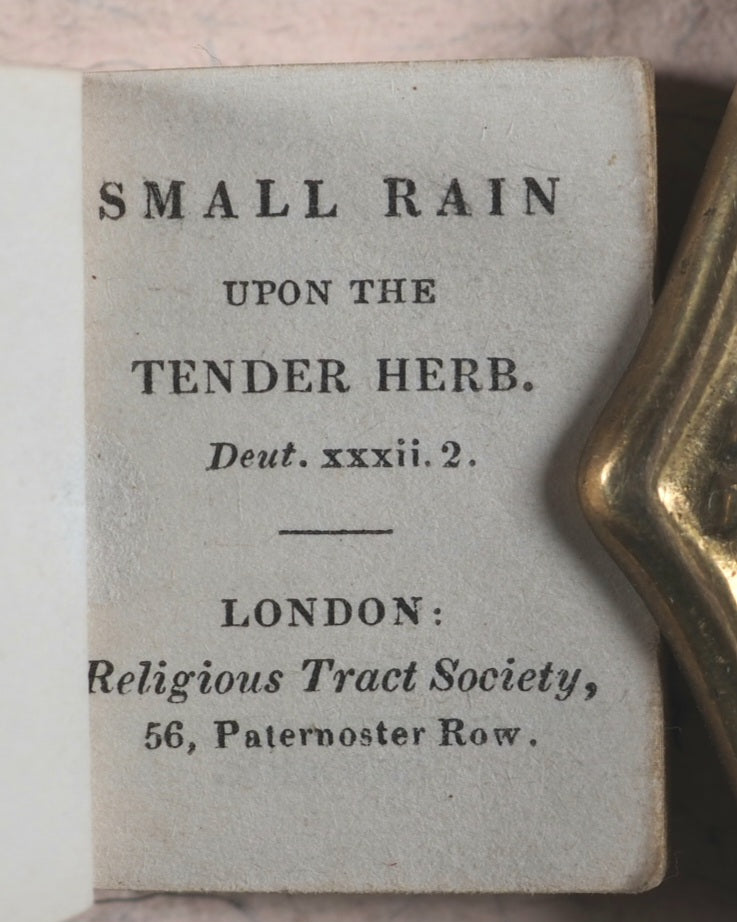 Small Rain Upon the Tender Herb Deut. xxxii. 2. Religious Tract Society. [London]. Circa 1830. 1st edition.