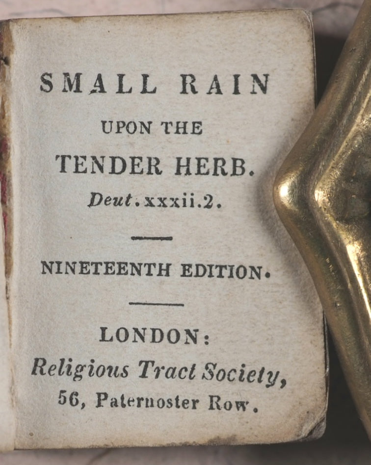 Small Rain Upon the Tender Herb Deut. xxxii. 2. Religious Tract Society. London. Circa 1840. 19th edition.
