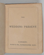Load image into Gallery viewer, Wedding Present, The. Ward &amp; Co., Paternoster Row. London. 1839.
