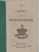Load image into Gallery viewer, Basket of strawberries. Kiggins &amp; Kellogg, 123 &amp; 125 William St. New York. [1856].
