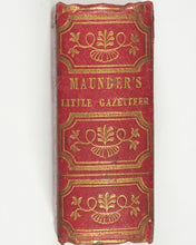 Load image into Gallery viewer, Maunder, Samuel. Little gazetteer or Geographical dictionary in miniature.Topographical features, commerce, manufactures, productions &amp; statistics, of the world: population table of England and Wales. Noble, T. 79 Fleet Street. London. 1846.
