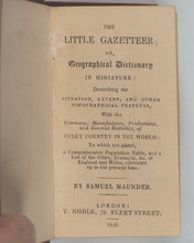 Load image into Gallery viewer, Maunder, Samuel. Little gazetteer or Geographical dictionary in miniature.Topographical features, commerce, manufactures, productions &amp; statistics, of the world: population table of England and Wales. Noble, T. 79 Fleet Street. London. 1846.
