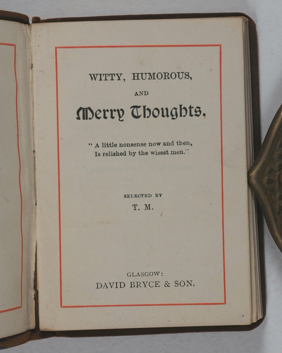 M[ason], T[homas]. Witty, Humorous and Merry Thoughts. Bryce, David and Son. Glasgow. Circa 1885.