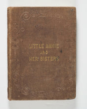 Load image into Gallery viewer, E. W. H. Little Annie and her Sisters. Masters, J[oseph], 33 Aldersgate Street. London. 1839.
