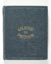 Load image into Gallery viewer, New Testament. Epistles of Paul the Apostle to the Galatians, Ephesians, Philippians, Colossians, Thessalonians. Eyre and Spottiswoode ... for the Religious Tract Society, Depository, 56, Paternoster-Row, and 65, St. Paul&#39;s Churchyard, London Circa 1850.
