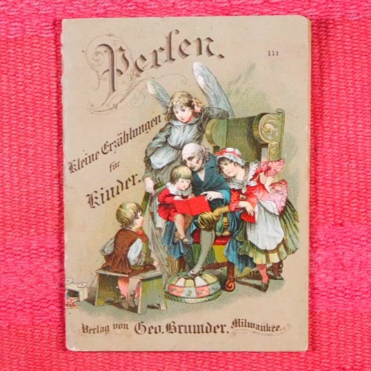 Perlen : kleine Erzählungen für Kinder. Achtundzwanzigste Serie, 111. George Brumder (Publisher)