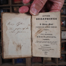 Load image into Gallery viewer, Divine Breathings of a Pious Soul Thirsting after Christ. In one hundred Meditations. &gt;&gt;1830s TASMANIA ASSOCIATION&lt;&lt; [Sherman, Thomas . Introduction by Christopher Perin.] Date: 1820 CONDITION: VERY GOOD
