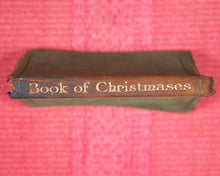 Load image into Gallery viewer, Mason, P.B. , selected and arranged by. Little Book of Christmases. From the works of celebrated authors. Hill, Leopold B. 2, Langham place W.1. London. [1920].
