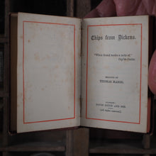Load image into Gallery viewer, Chips from Dickens selected by Thomas Mason. Dickens, Charles. &gt;&gt;SCARCE MINI BRYCE PUBLICATION&lt;&lt; Publication Date: 1884 CONDITION: VERY GOOD

