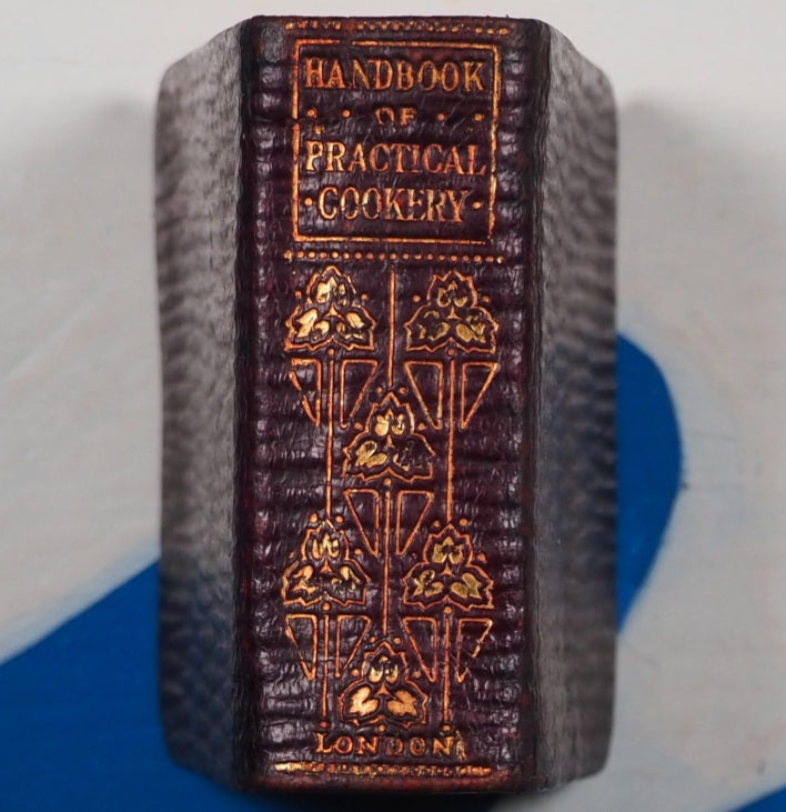 Dods, Matilda Lees. Handbook of Practical Cookery. New And Enlarged Edition In Which Special Prominence is Given to The Preparing of New Cakes, Jellies, Etc., Etc. >>MINIATURE COOKBOOK<< Publication Date: 1906